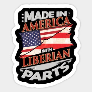 Made In America With Liberian Parts - Gift for Liberian From Liberia Sticker